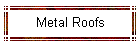 Metal Roofs