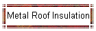 Metal Roof Insulation